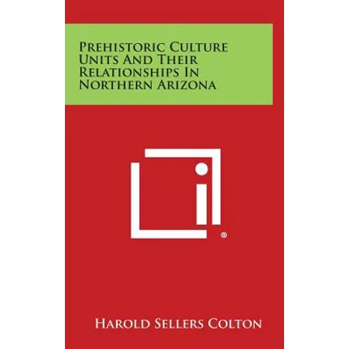 Prehistoric Culture Units And Their Relationships In Northern Arizona