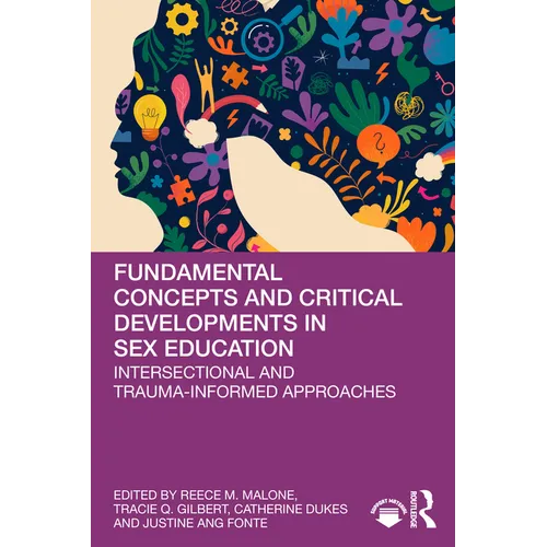 Fundamental Concepts and Critical Developments in Sex Education: Intersectional and Trauma-Informed Approaches