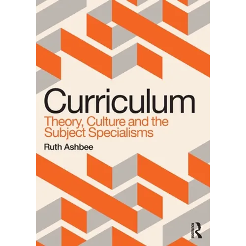 Curriculum: Theory, Culture and the Subject Specialisms