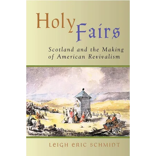 Holy Fairs: Scotland and the Making of American Revivalism