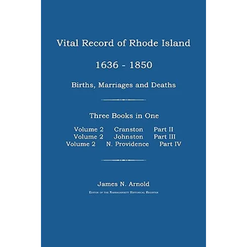 Vital Record of Rhode Island 1636-1850: Births, Marriages and Deaths: Cranston, Johnston, and North Providence, Rhode Island