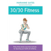 30/30 Fitness: Thirty, thirty-minute easy home workouts for improving your health and wellbeing
