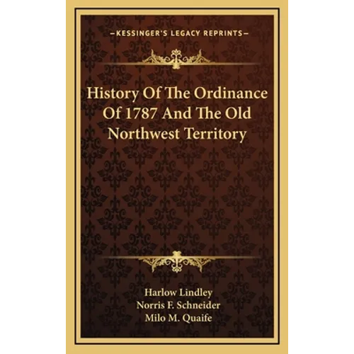 History Of The Ordinance Of 1787 And The Old Northwest Territory