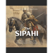 The Sipahi: The History and Legacy of the Ottoman Empire's Elite Cavalry