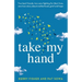 Take My Hand: Two best friends, two sons fighting for their lives, one true story about motherhood, grief and hope.