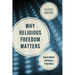 Why Religious Freedom Matters: Human Rights and Human Flourishing