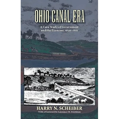 Ohio Canal Era: A Case Study of Government and the Economy, 1820-1861