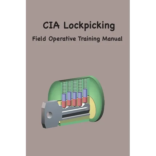 CIA Lock Picking: Field Operative Training Manual