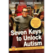 Seven Keys to Unlock Autism [With DVD]