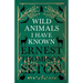 Wild Animals I Have Known