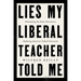 Lies My Liberal Teacher Told Me: Debunking the False Narratives Defining America's School Curricula