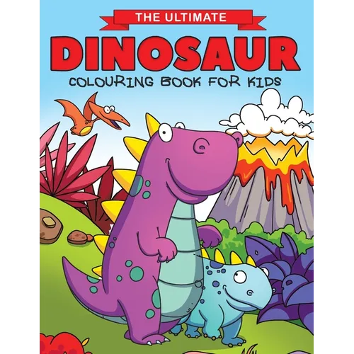 The Ultimate Dinosaur Colouring Book for Kids: Fun Children's Colouring Book for Boys & Girls with 50 Adorable Dinosaur Pages for Toddlers & Kids to C