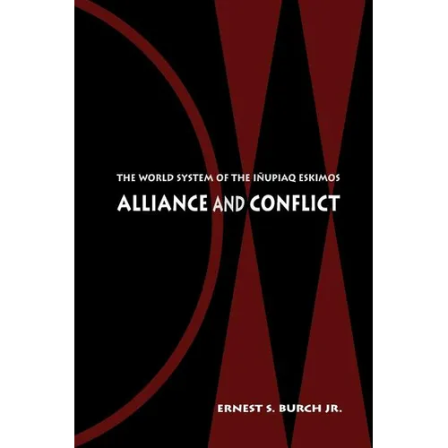 Alliance and Conflict: The World System of the Iñupiaq Eskimos
