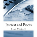 Interest and Prices (Large Print Edition): A Study of the Causes Regulating the Value of Money