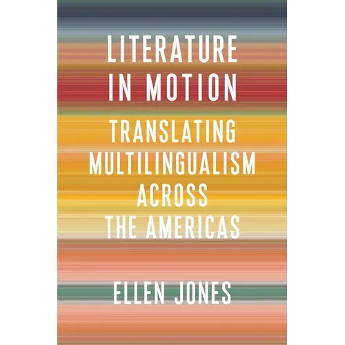 Literature in Motion: Translating Multilingualism Across the Americas