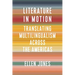Literature in Motion: Translating Multilingualism Across the Americas