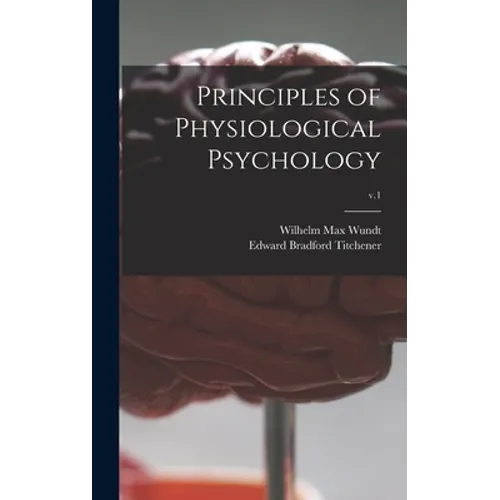 Principles of Physiological Psychology; v.1