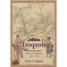 Iroquoia: Haudenosaunee Life and Culture, 1630-1783
