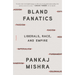 Bland Fanatics: Liberals, Race, and Empire