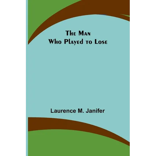 The Man Who Played to Lose