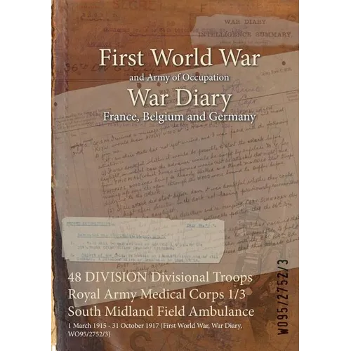 48 DIVISION Divisional Troops Royal Army Medical Corps 1/3 South Midland Field Ambulance: 1 March 1915 - 31 October 1917 (First World War, War Diary,