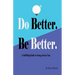 Do Better. Be Better.