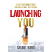 Launching You: Igniting Writers Propelling Authors