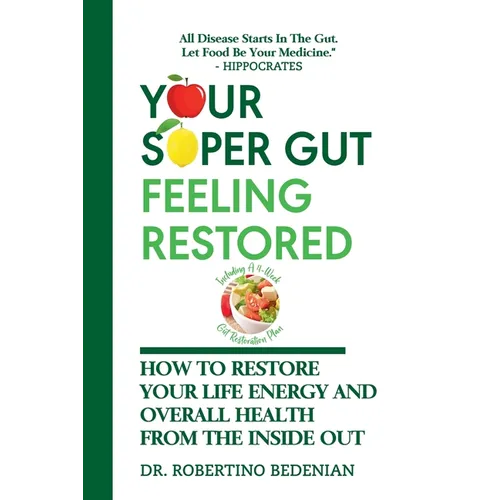 Your Super Gut Feeling Restored - How to Restore Your Life Energy and Overall Health from The Inside Out