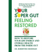 Your Super Gut Feeling Restored - How to Restore Your Life Energy and Overall Health from The Inside Out