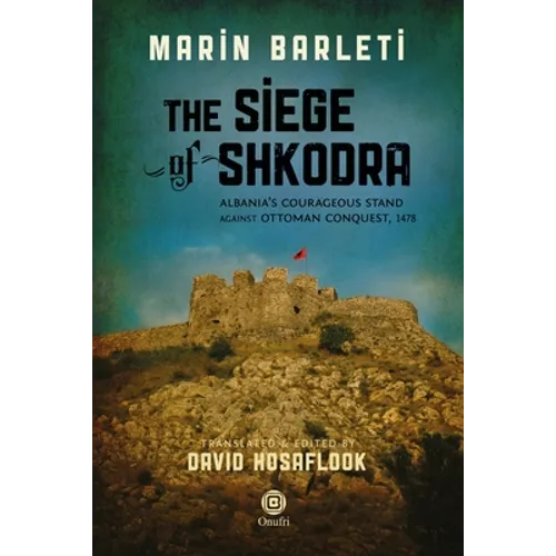 The Siege of Shkodra: Albania's Courageous Stand Against Ottoman Conquest, 1478