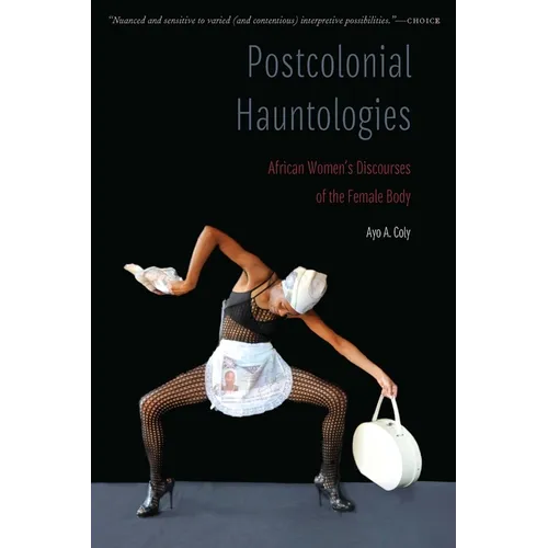 Postcolonial Hauntologies: African Women's Discourses of the Female Body
