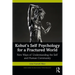 Kohut's Self Psychology for a Fractured World: New Ways of Understanding the Self and Human Community