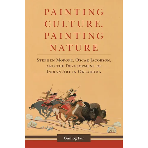 Painting Culture, Painting Nature: Stephen Mopope, Oscar Jacobson, and the Development of Indian Art in Oklahoma