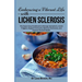 Embracing a Vibrant Life with Lichen Sclerosis: The Super Easy Cookbook to Manage Symptoms, Avoid Triggers, Support Immunity, Balance Hormones, and Im