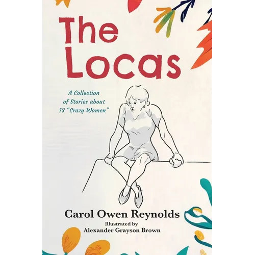 The Locas: A Collection of Stories about 13 "Crazy Women"