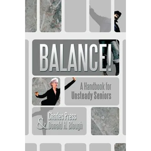 Balance!: A Handbook for Unsteady Seniors