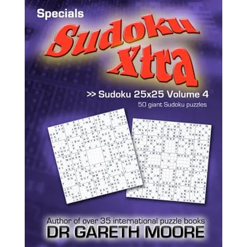 Sudoku 25x25 Volume 4: Sudoku Xtra Specials