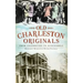 Old Charleston Originals: From Celebrities to Scoundrels