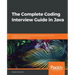 The Complete Coding Interview Guide in Java: An effective guide for aspiring Java developers to ace their programming interviews