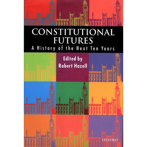 Constitutional Futures: A History of the Next Ten Years