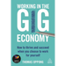 Working in the Gig Economy: How to Thrive and Succeed When You Choose to Work for Yourself