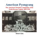 American Pyongyang: The American Christian Community of the North Korean Capital, 1895-1942