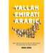 Yallah Emirati Arabic: Simple and Easy Guide to Learn the Emirati Dialect and Understand the Arabic Grammar