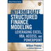 Intermediate Structured Finance Modeling, with Website: Leveraging Excel, Vba, Access, and PowerPoint
