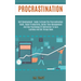 Procrastination: Self Development Guide to Break the Procrastination Habit, Boost Productivity, Better Time Management and Use Psychology of Motivatio