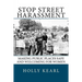 Stop Street Harassment: Making Public Places Safe and Welcoming for Women