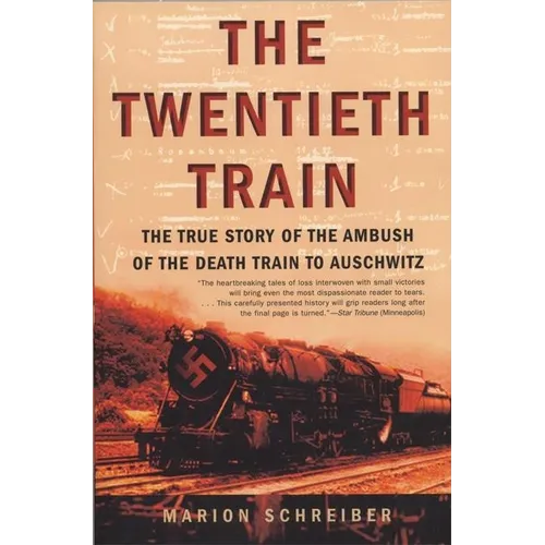 The Twentieth Train: The True Story of the Ambush of the Death Train to Auschwitz