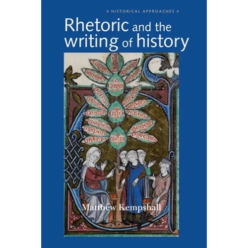 Rhetoric and the Writing of History, 400-1500