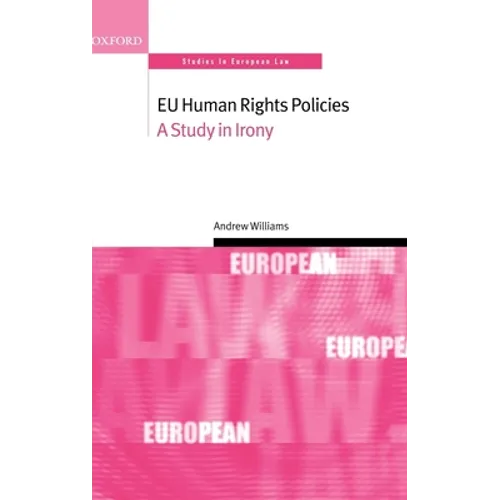 Eu Human Rights Policies: A Study in Irony