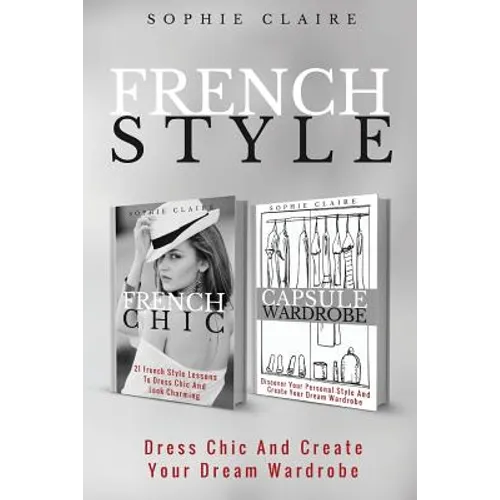 French Style: Dress Chic And Create Your Dream Wardrobe